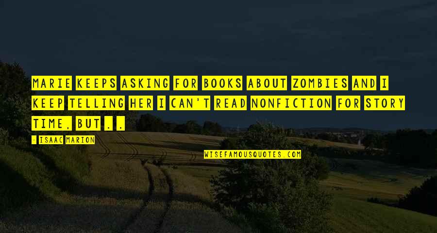 Catchy Voting Quotes By Isaac Marion: Marie keeps asking for books about zombies and