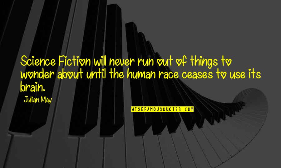 Catchy Wine Quotes By Julian May: Science Fiction will never run out of things Catchy Wine Quotes By Julian May: Science Fiction will never run out of things