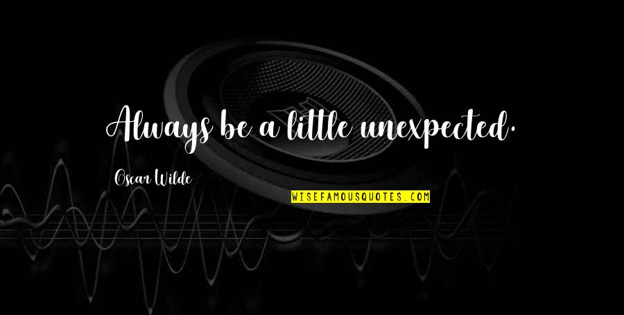 Catchy Zumba Quotes By Oscar Wilde: Always be a little unexpected.