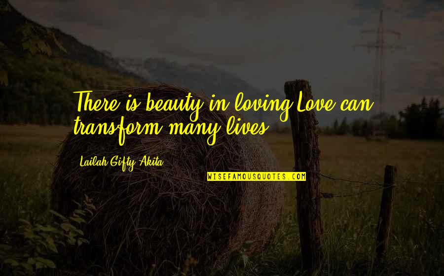 Catechetical Institute Quotes By Lailah Gifty Akita: There is beauty in loving.Love can transform many