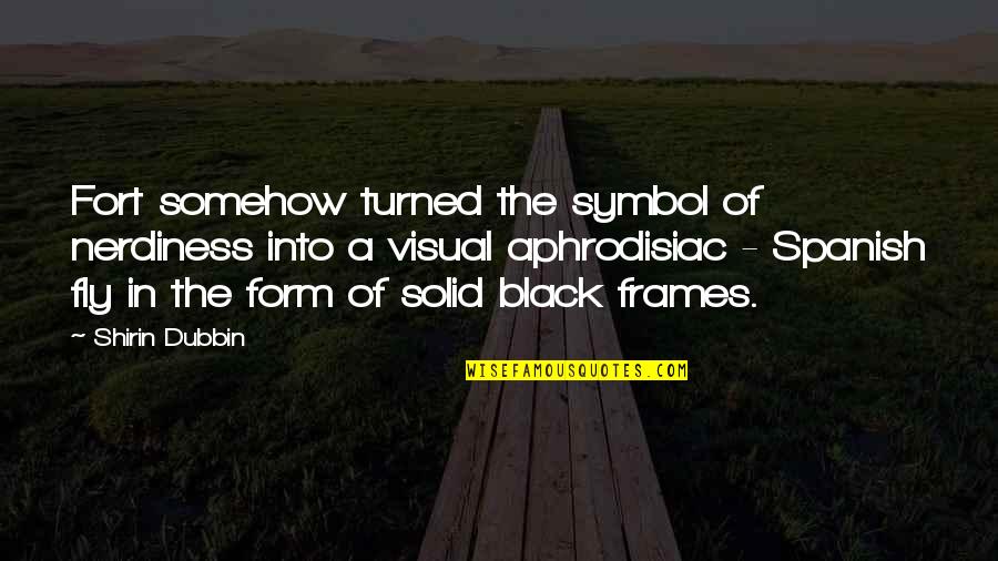 Catechetical School Quotes By Shirin Dubbin: Fort somehow turned the symbol of nerdiness into Catechetical School Quotes By Shirin Dubbin: Fort somehow turned the symbol of nerdiness into
