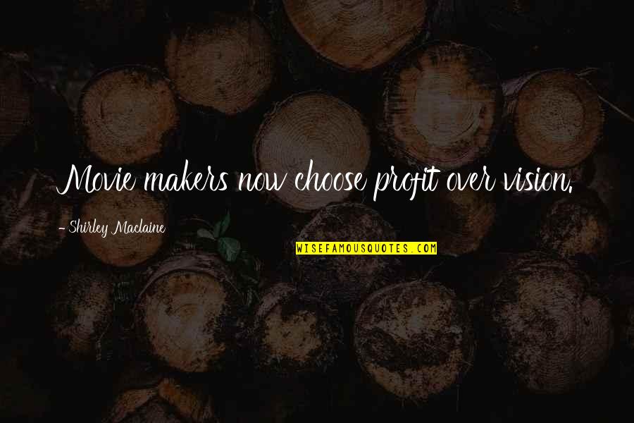Catechetical School Quotes By Shirley Maclaine: Movie makers now choose profit over vision. Catechetical School Quotes By Shirley Maclaine: Movie makers now choose profit over vision.