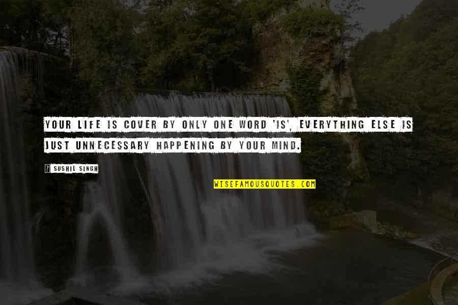 Catechising Quotes By Sushil Singh: your Life is cover by only one word