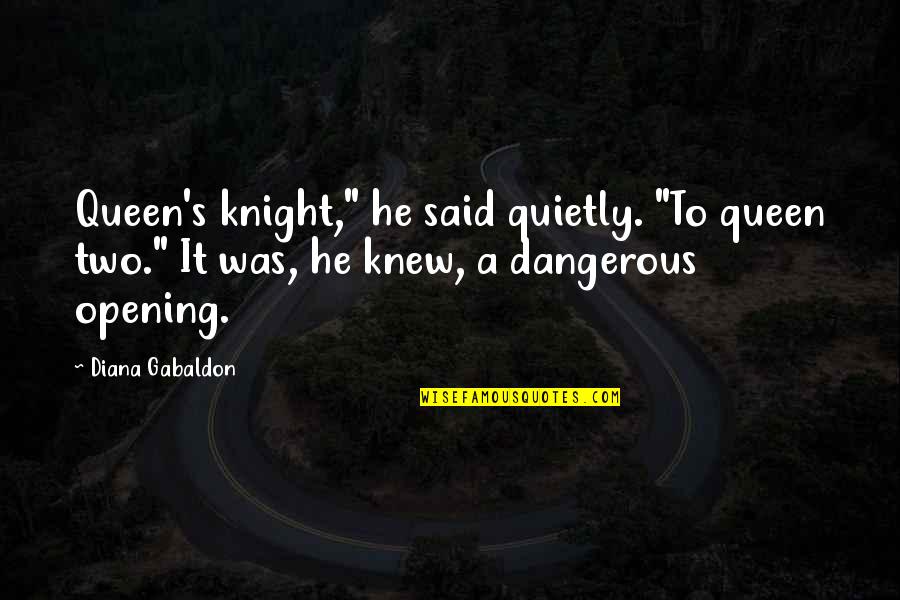 Catecismo In English Quotes By Diana Gabaldon: Queen's knight," he said quietly. "To queen two."