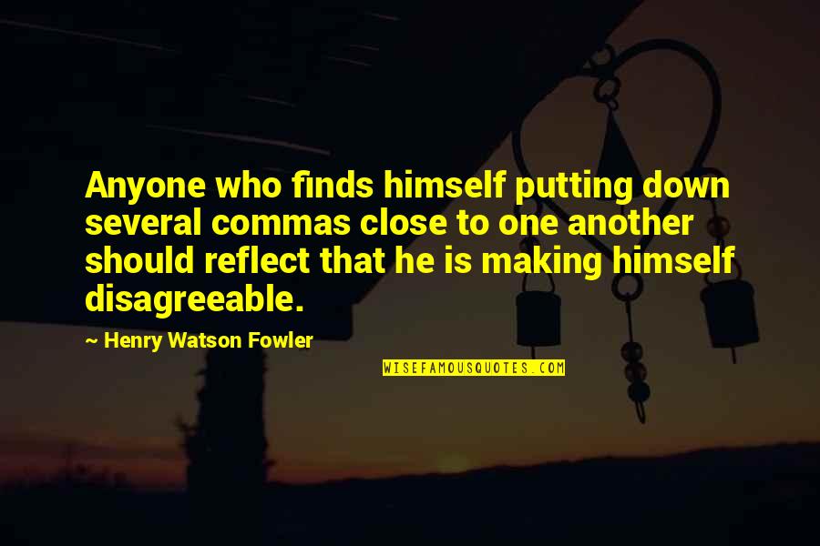 Catecismo Para Quotes By Henry Watson Fowler: Anyone who finds himself putting down several commas Catecismo Para Quotes By Henry Watson Fowler: Anyone who finds himself putting down several commas
