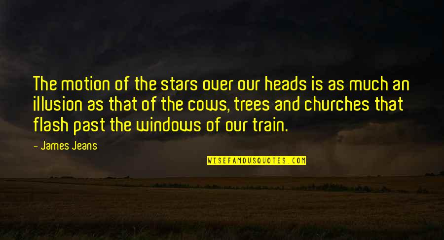 Cated Quotes By James Jeans: The motion of the stars over our heads