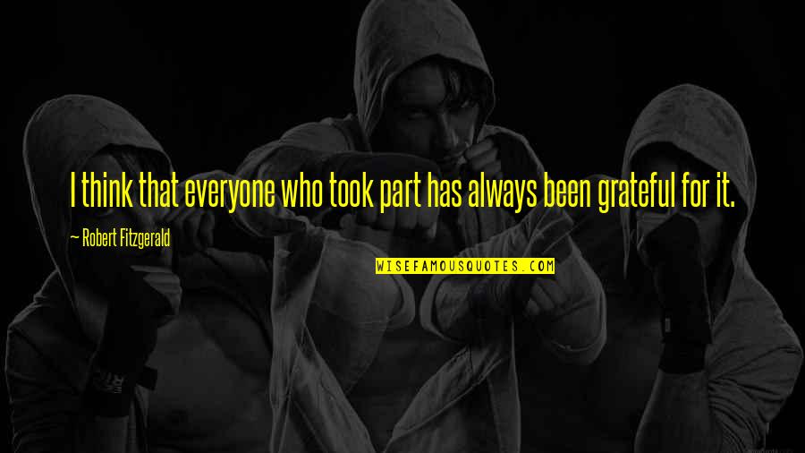 Cated Quotes By Robert Fitzgerald: I think that everyone who took part has