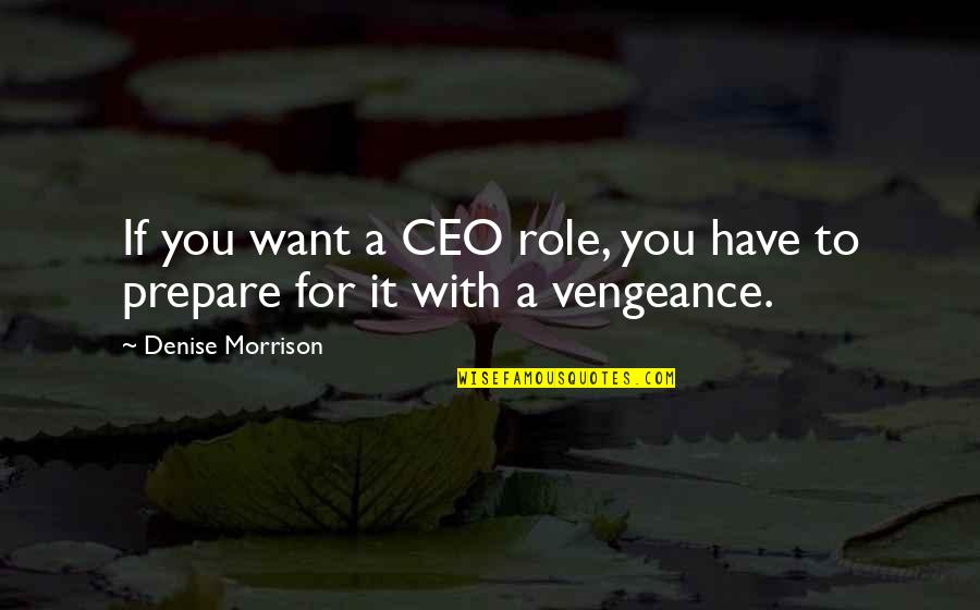 Catedral Quotes By Denise Morrison: If you want a CEO role, you have