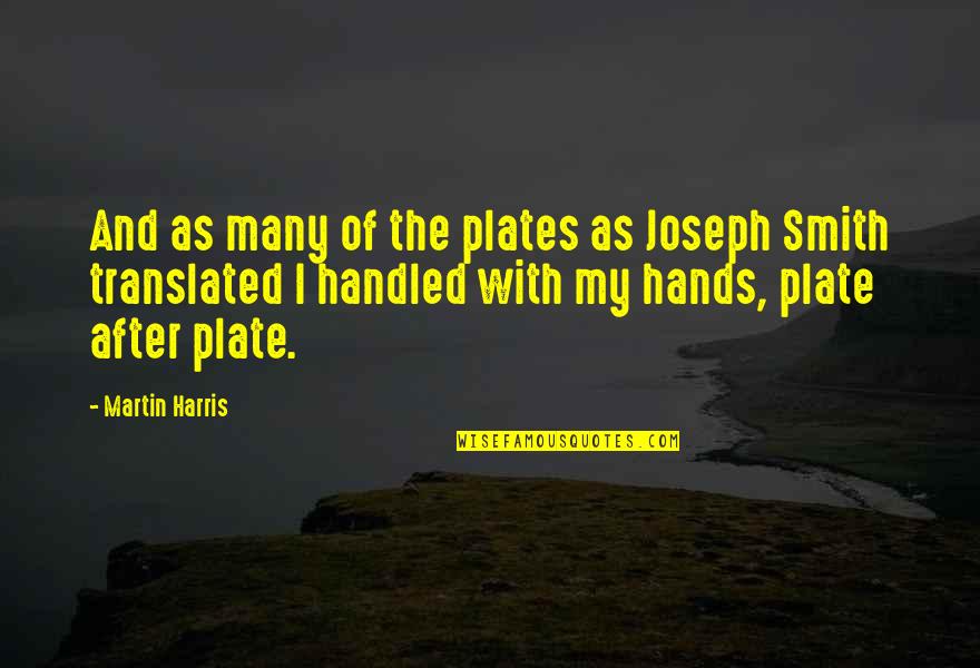 Catedral Quotes By Martin Harris: And as many of the plates as Joseph