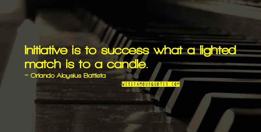 Catedral Quotes By Orlando Aloysius Battista: Initiative is to success what a lighted match