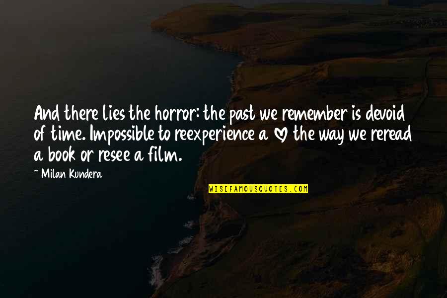 Categorical Syllogism Quotes By Milan Kundera: And there lies the horror: the past we