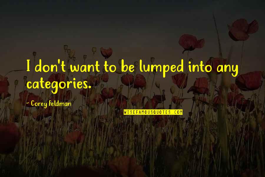 Categories Quotes By Corey Feldman: I don't want to be lumped into any