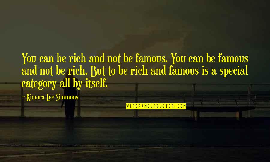 Categories Quotes By Kimora Lee Simmons: You can be rich and not be famous.