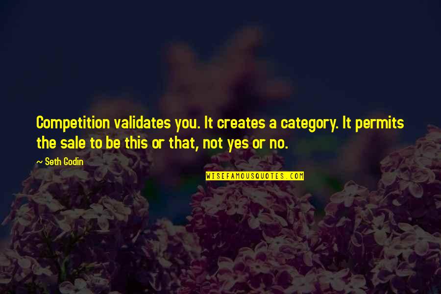 Categories Quotes By Seth Godin: Competition validates you. It creates a category. It
