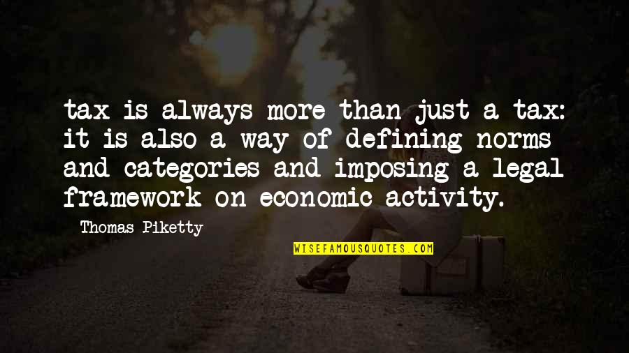 Categories Quotes By Thomas Piketty: tax is always more than just a tax: