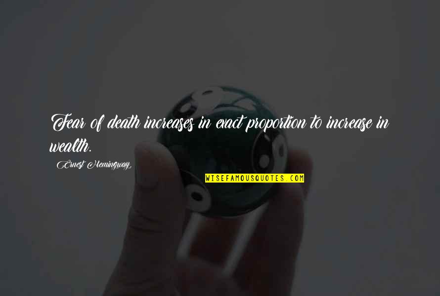 Categoris Quotes By Ernest Hemingway,: Fear of death increases in exact proportion to