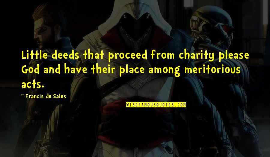 Categoris Quotes By Francis De Sales: Little deeds that proceed from charity please God
