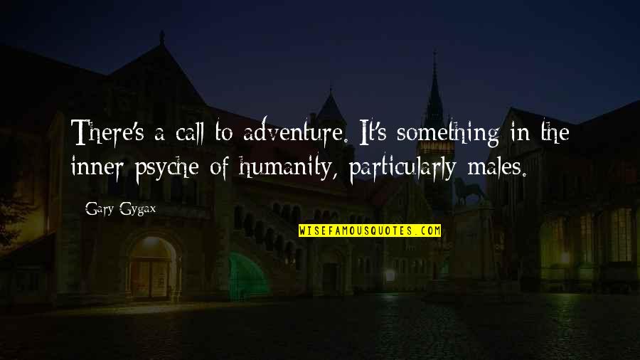 Categoris Quotes By Gary Gygax: There's a call to adventure. It's something in