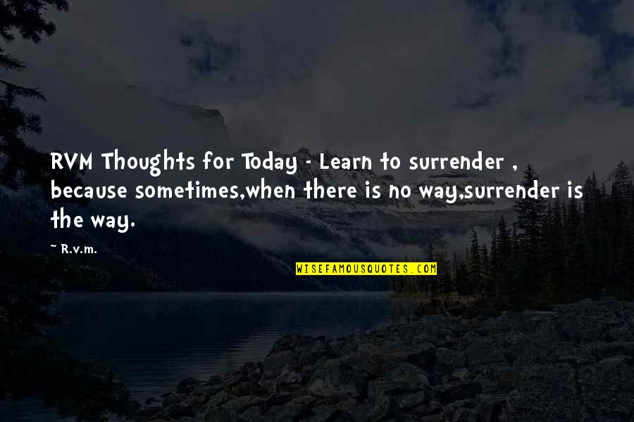 Categorises Quotes By R.v.m.: RVM Thoughts for Today - Learn to surrender