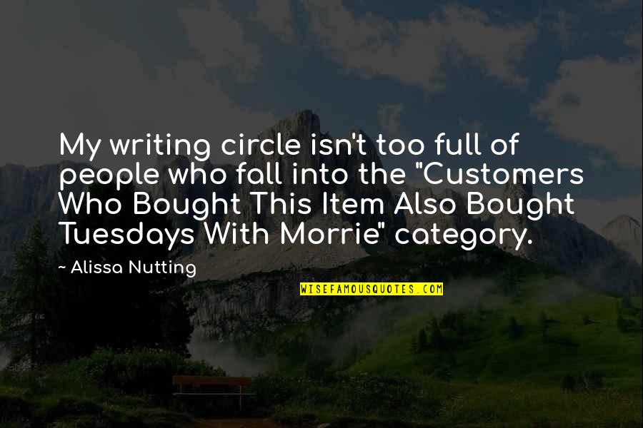 Category Quotes By Alissa Nutting: My writing circle isn't too full of people