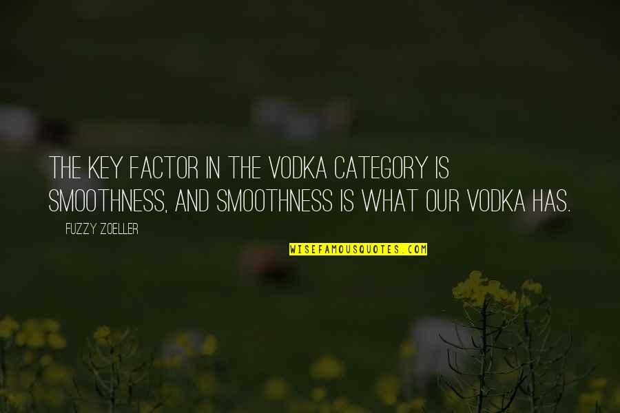 Category Quotes By Fuzzy Zoeller: The key factor in the vodka category is