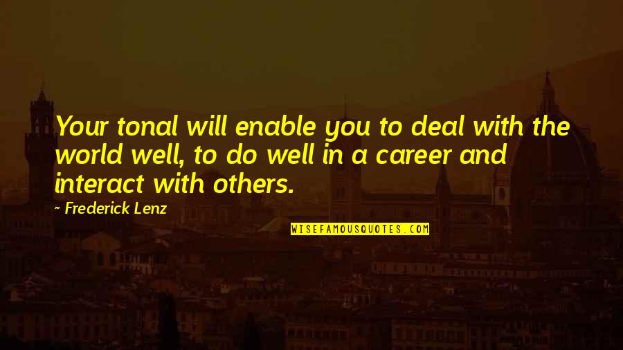 Catella Cycling Quotes By Frederick Lenz: Your tonal will enable you to deal with