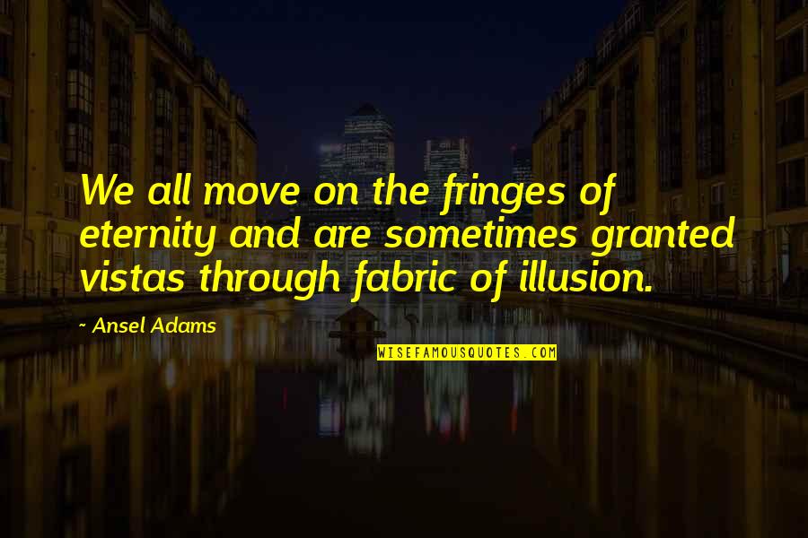 Catellos Italian Quotes By Ansel Adams: We all move on the fringes of eternity