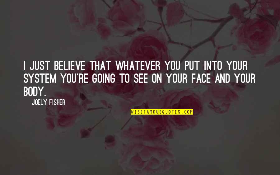 Catelyn Stark Mother Quotes By Joely Fisher: I just believe that whatever you put into