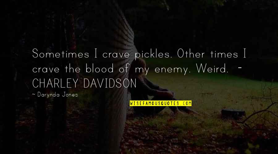 Catena Aurea Quotes By Darynda Jones: Sometimes I crave pickles. Other times I crave