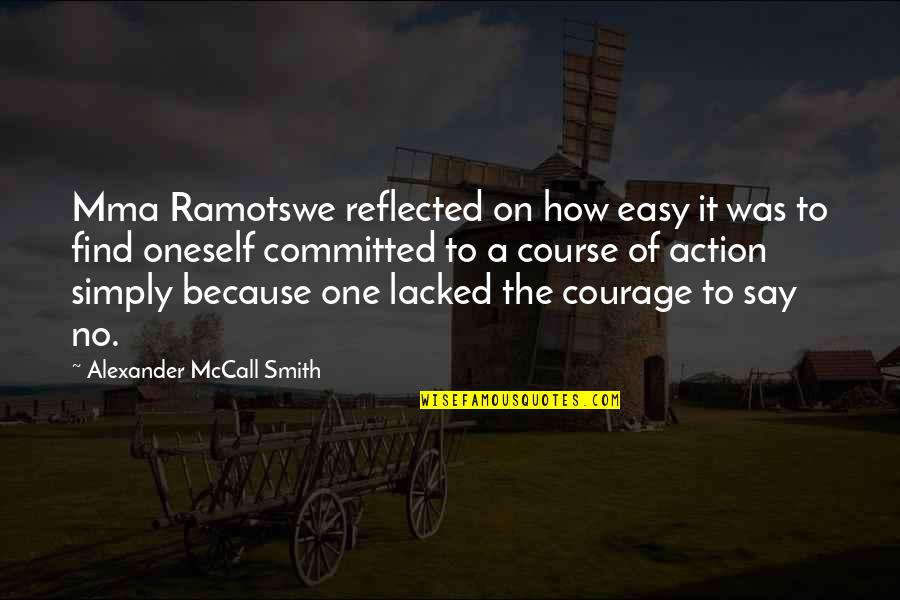 Catena Zapata Quotes By Alexander McCall Smith: Mma Ramotswe reflected on how easy it was Catena Zapata Quotes By Alexander McCall Smith: Mma Ramotswe reflected on how easy it was