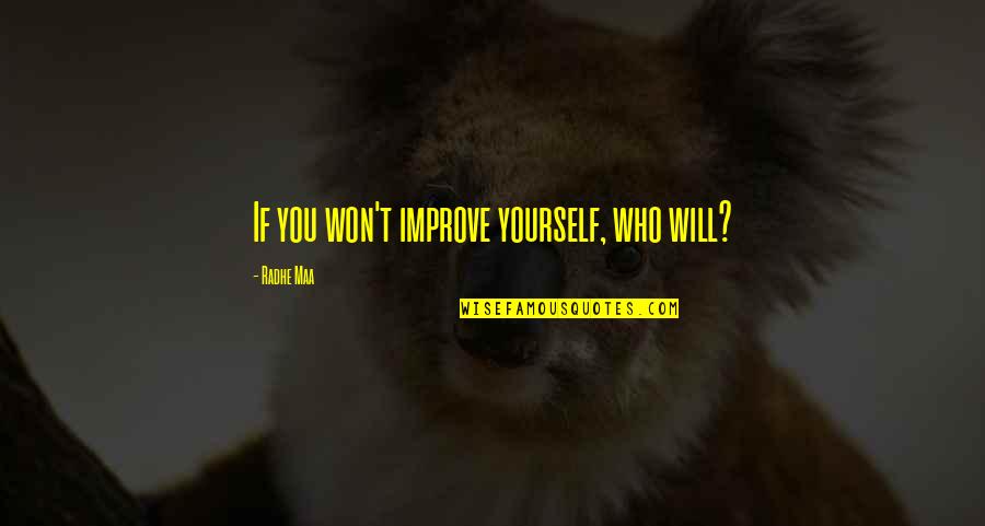Catenoid Quotes By Radhe Maa: If you won't improve yourself, who will?