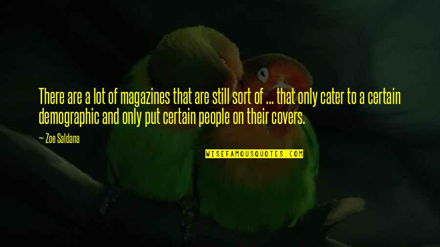 Cater 2 U Quotes By Zoe Saldana: There are a lot of magazines that are