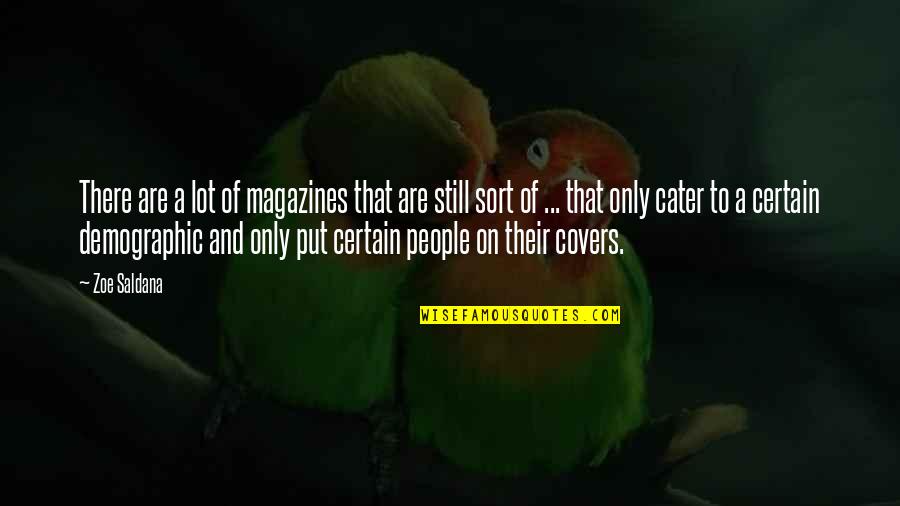 Cater To You Quotes By Zoe Saldana: There are a lot of magazines that are