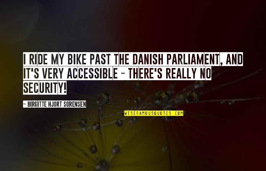 Caterer's Quotes By Birgitte Hjort Sorensen: I ride my bike past the Danish Parliament,