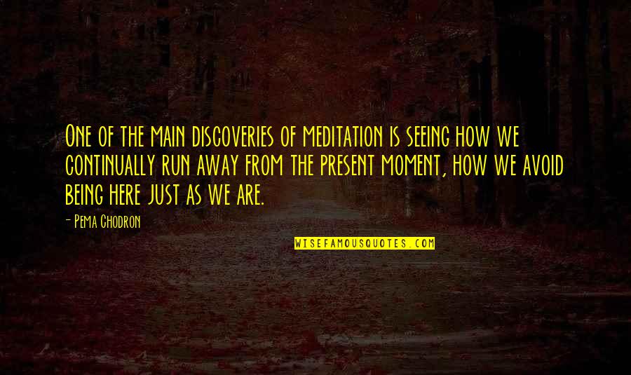 Catering Event Quotes By Pema Chodron: One of the main discoveries of meditation is