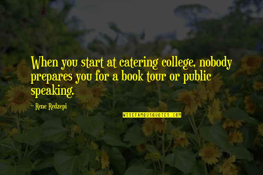 Catering Quotes By Rene Redzepi: When you start at catering college, nobody prepares