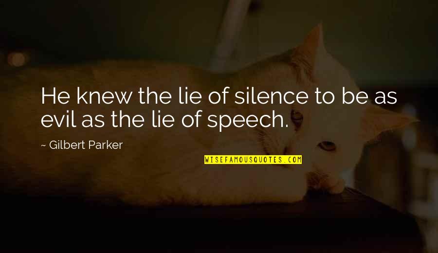 Caterpillar Alice In Wonderland Quotes By Gilbert Parker: He knew the lie of silence to be Caterpillar Alice In Wonderland Quotes By Gilbert Parker: He knew the lie of silence to be