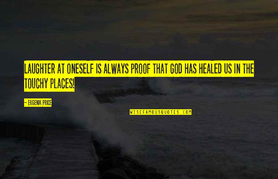 Caterpillar Cocoon Butterfly Quotes By Eugenia Price: Laughter at oneself is always proof that god