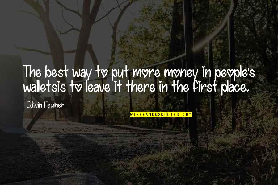 Caterva Significado Quotes By Edwin Feulner: The best way to put more money in