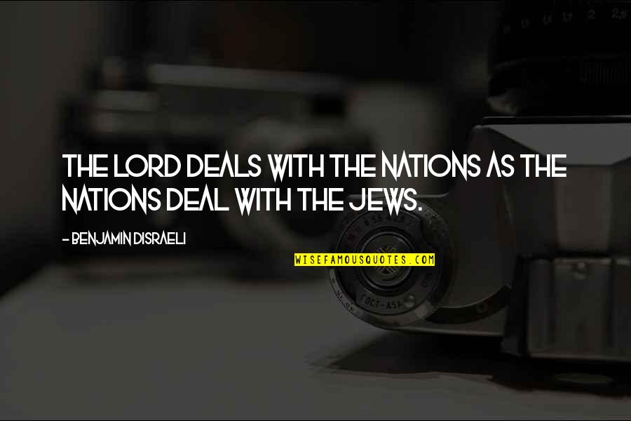 Catervale Quotes By Benjamin Disraeli: The Lord deals with the nations as the