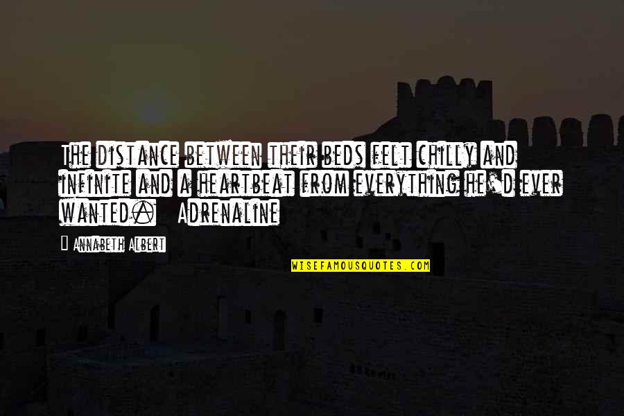 Cateva Caracteristici Quotes By Annabeth Albert: The distance between their beds felt chilly and Cateva Caracteristici Quotes By Annabeth Albert: The distance between their beds felt chilly and
