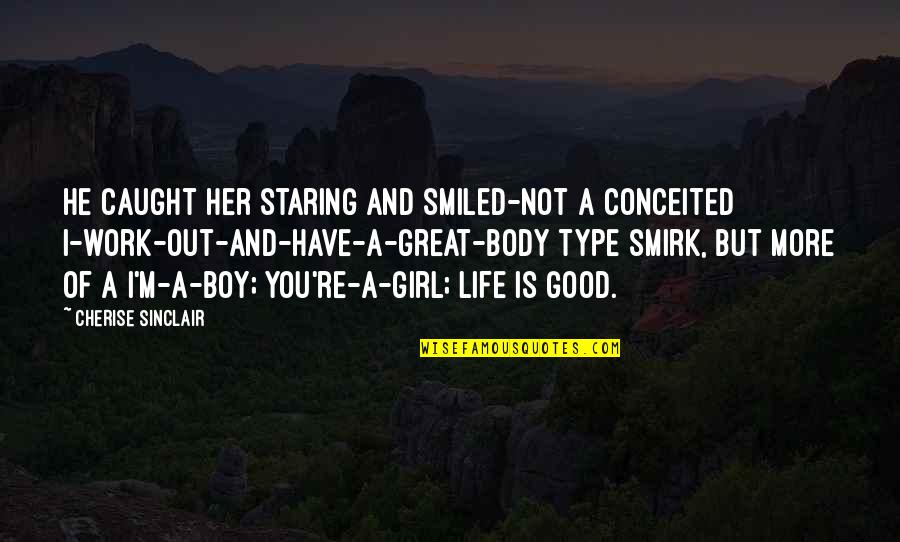 Catface Wildland Quotes By Cherise Sinclair: He caught her staring and smiled-not a conceited Catface Wildland Quotes By Cherise Sinclair: He caught her staring and smiled-not a conceited
