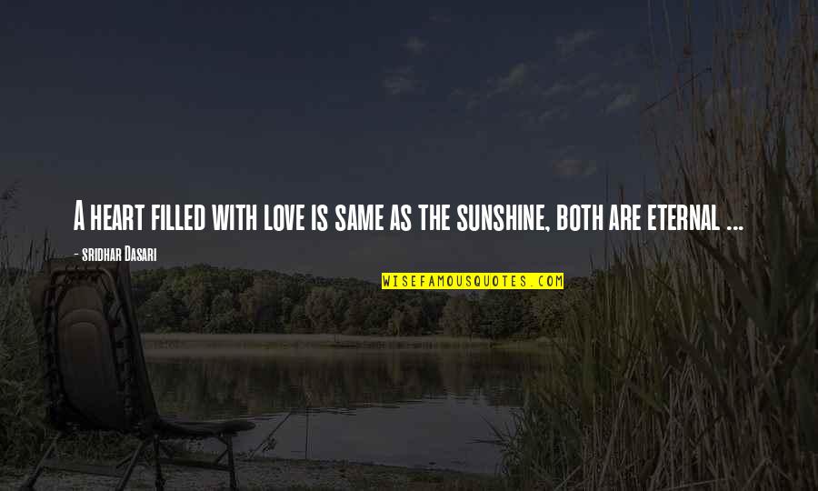 Catfish 2010 Quotes By Sridhar Dasari: A heart filled with love is same as