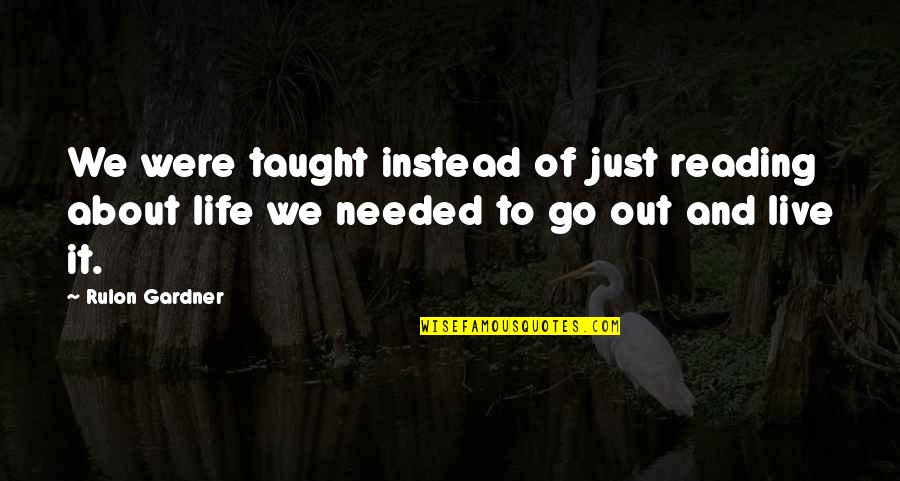 Catfish Funny Quotes By Rulon Gardner: We were taught instead of just reading about