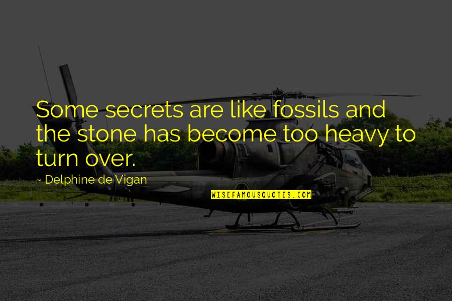 Catfish Instagram Quotes By Delphine De Vigan: Some secrets are like fossils and the stone