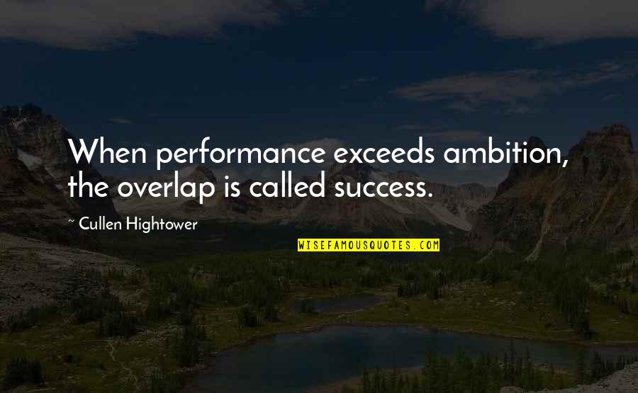 Catfish Max Quotes By Cullen Hightower: When performance exceeds ambition, the overlap is called