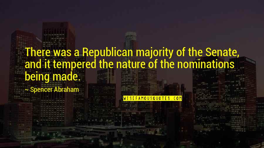 Catfish Max Quotes By Spencer Abraham: There was a Republican majority of the Senate,