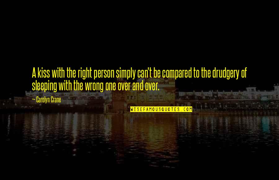 Catgut Suture Quotes By Carolyn Crane: A kiss with the right person simply can't Catgut Suture Quotes By Carolyn Crane: A kiss with the right person simply can't