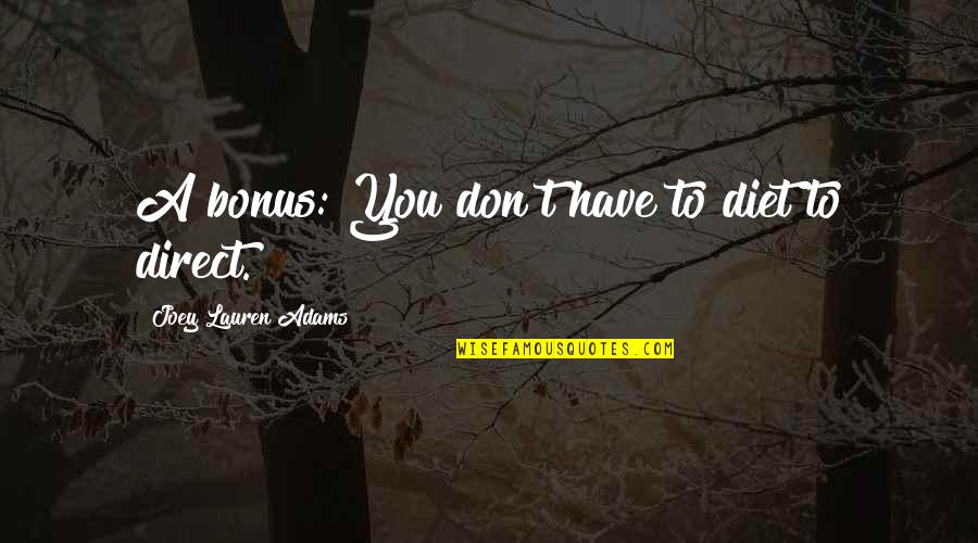 Catgut Suture Quotes By Joey Lauren Adams: A bonus: You don't have to diet to Catgut Suture Quotes By Joey Lauren Adams: A bonus: You don't have to diet to