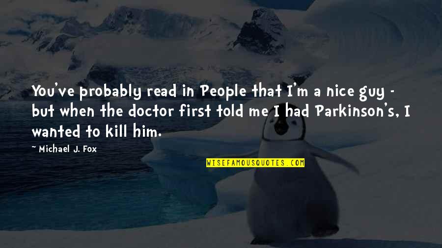 Catgut Suture Quotes By Michael J. Fox: You've probably read in People that I'm a Catgut Suture Quotes By Michael J. Fox: You've probably read in People that I'm a